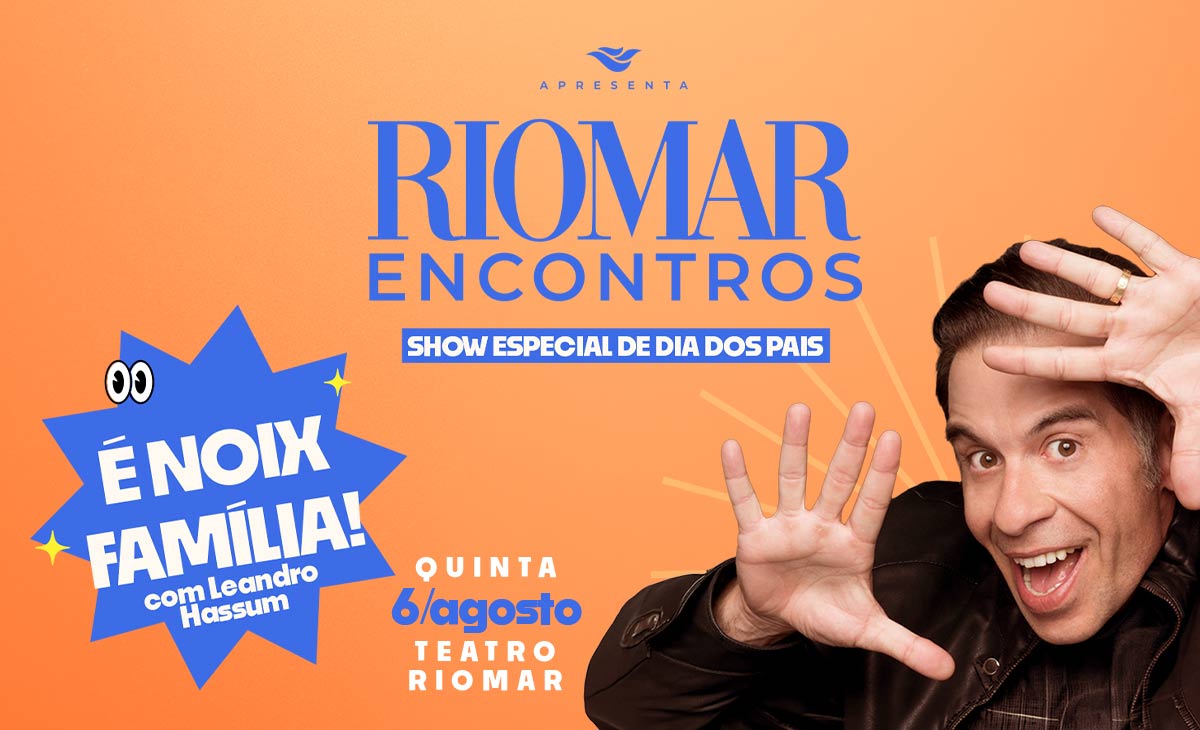 RioMar Encontros especial Dia dos Pais