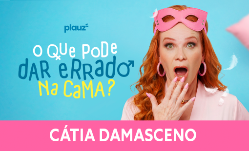 Cátia Damasceno em Recife | O Que Pode Dar Errado Na Cama?